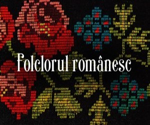 O sursa de inspiratie in folclorul romanesc pentru un viitor reusit